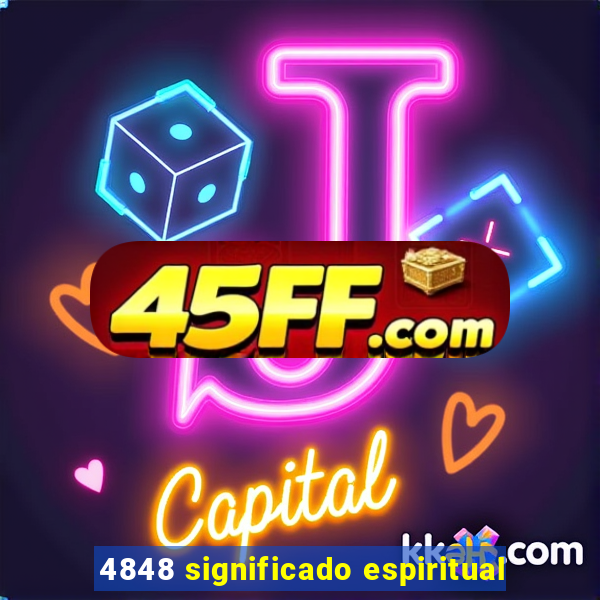 4848 significado espiritual